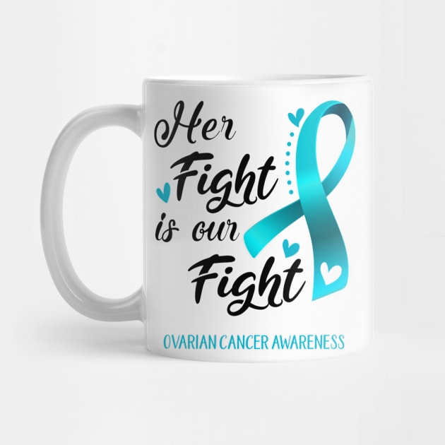 Her Fight is our Fight Ovarian Cancer Awareness Support Ovarian Cancer Warrior Gifts by ThePassion99